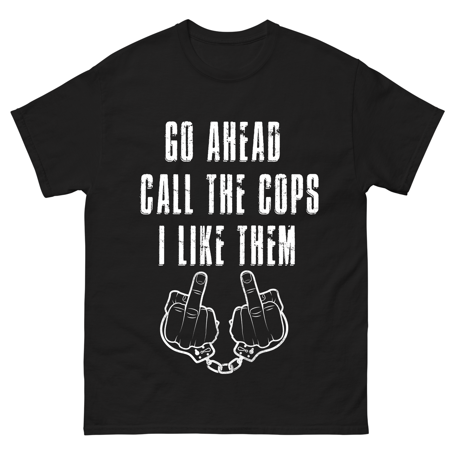 Go Ahead, Call the Cops T-Shirt