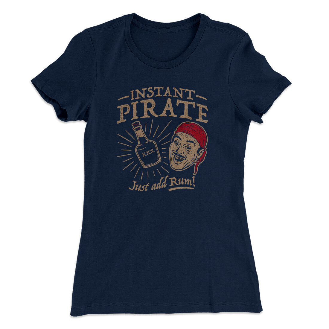 Instant Pirate, Just Add Rum Women's T-Shirt