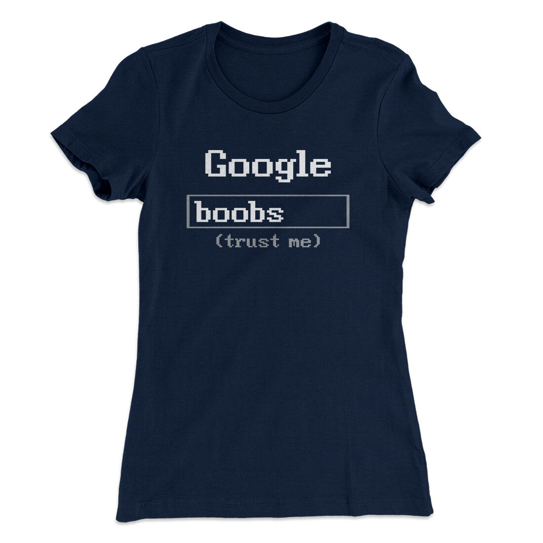 Google Boobs Trust Me Women's T-Shirt