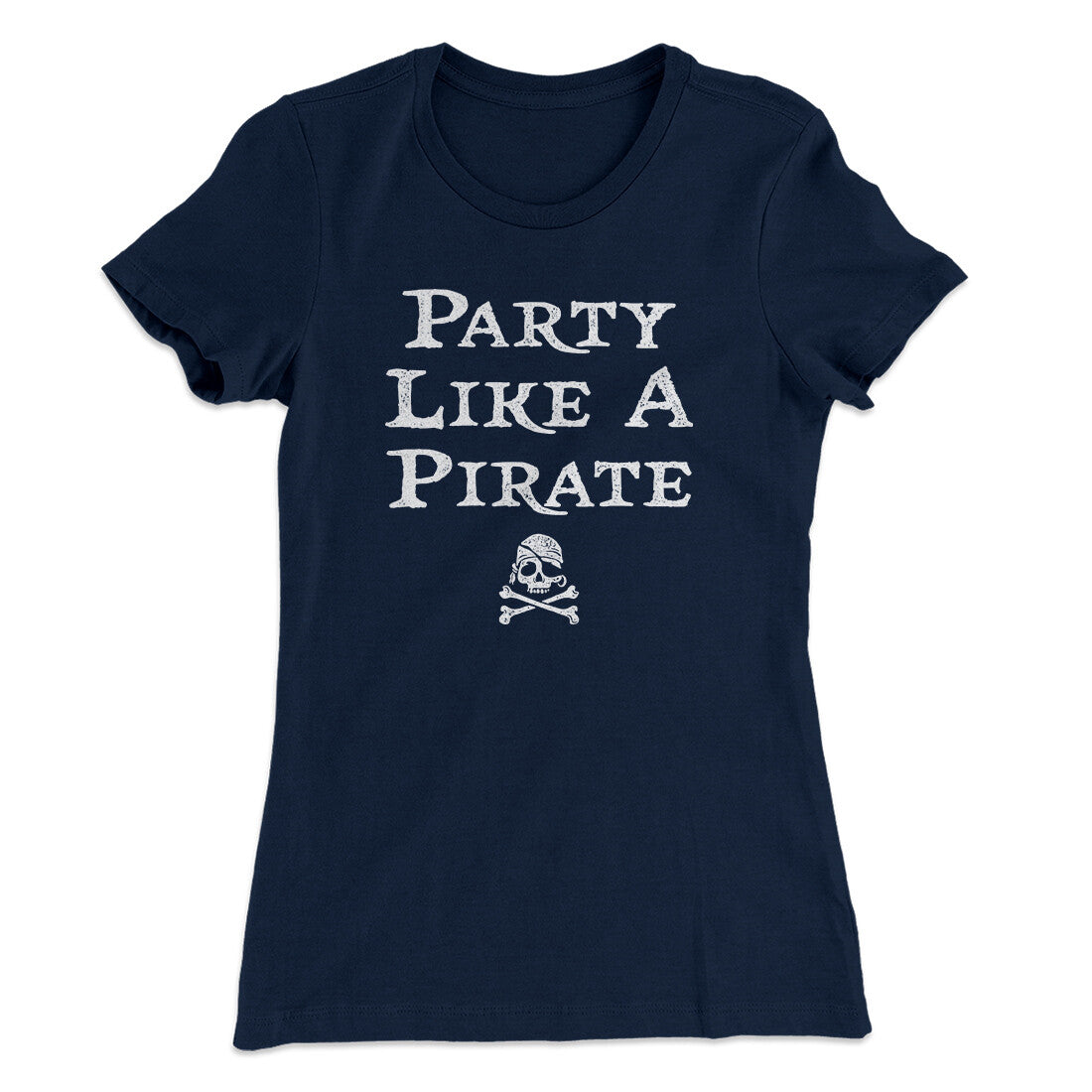 Party Like A Pirate Women's T-Shirt