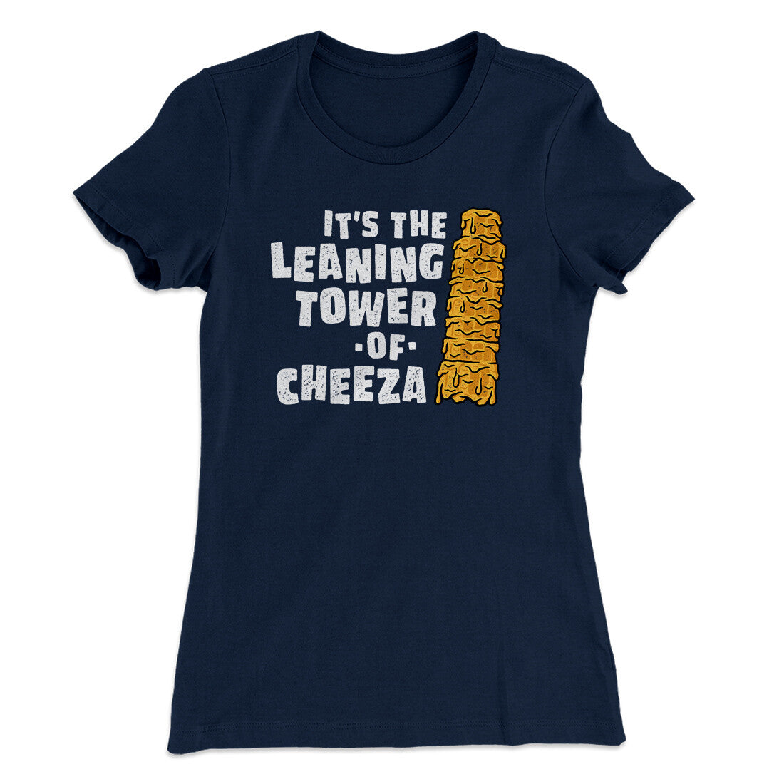 It's The Leaning Tower Of Cheeza Women's T-Shirt