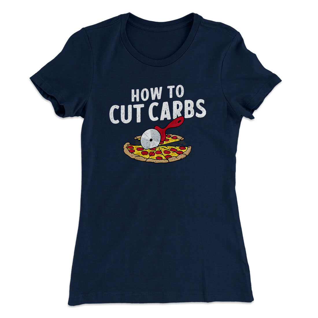 How To Cut Carbs (Pizza) Women's T-Shirt
