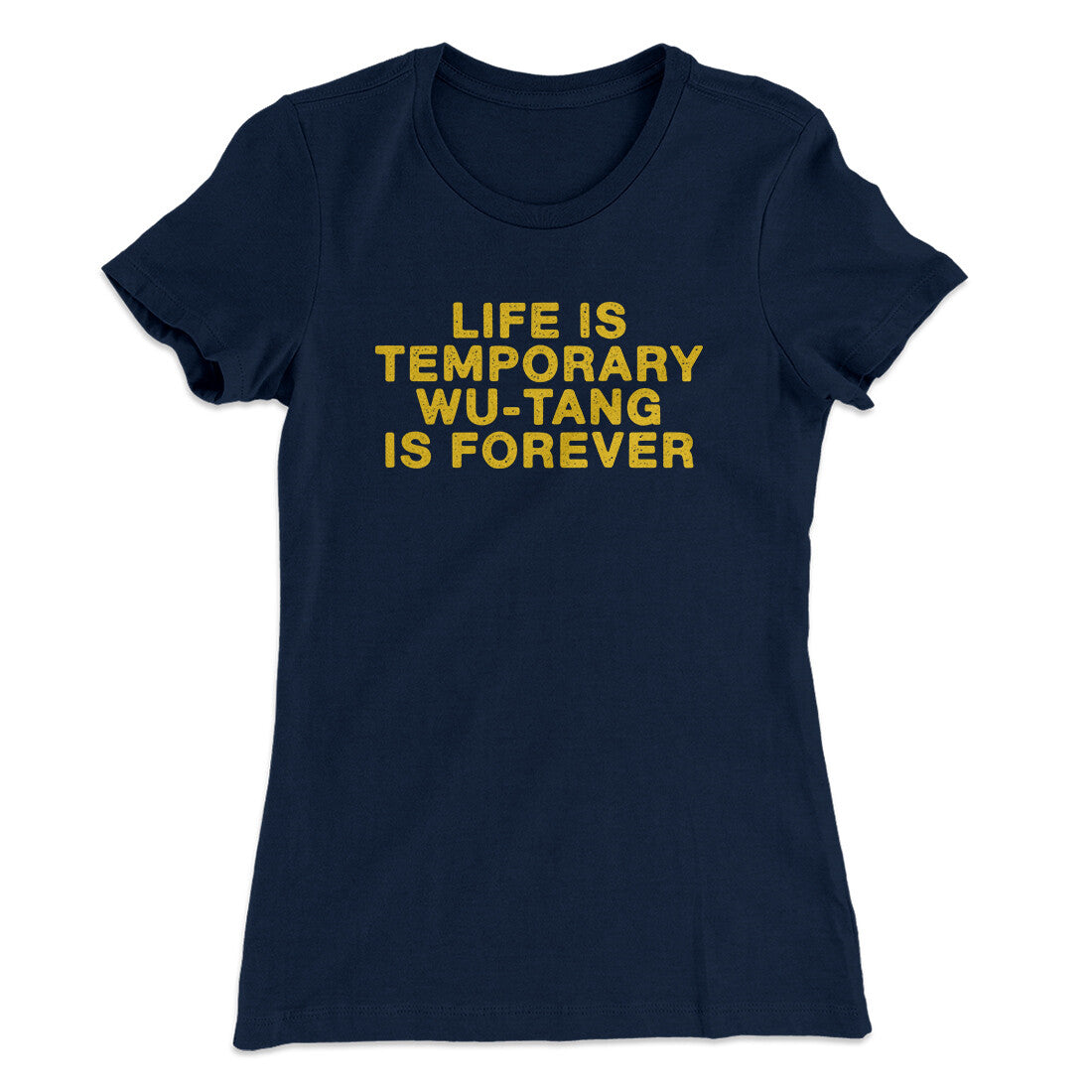 Life Is Temporary Wu-Tang Is Forever Women's T-Shirt