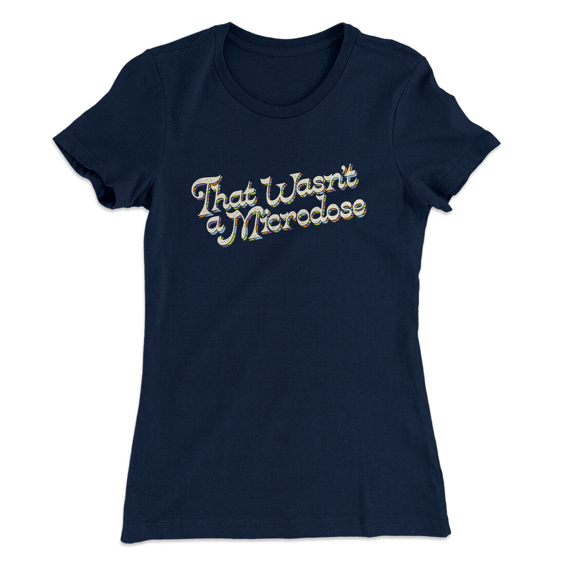 That Wasn‚Äôt A Microdose Women's T-Shirt