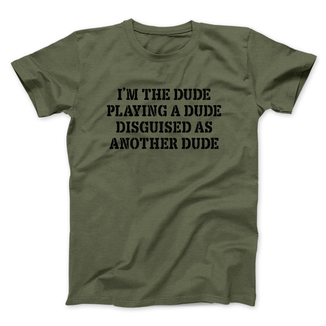 I‚Äôm The Dude Playing A Dude Disguised As Another Dude Funny Movie Men/Unisex T-Shirt