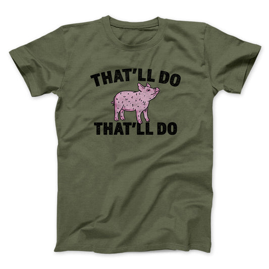 That‚Äôll Do Pig That‚Äôll Do Funny Movie Men/Unisex T-Shirt