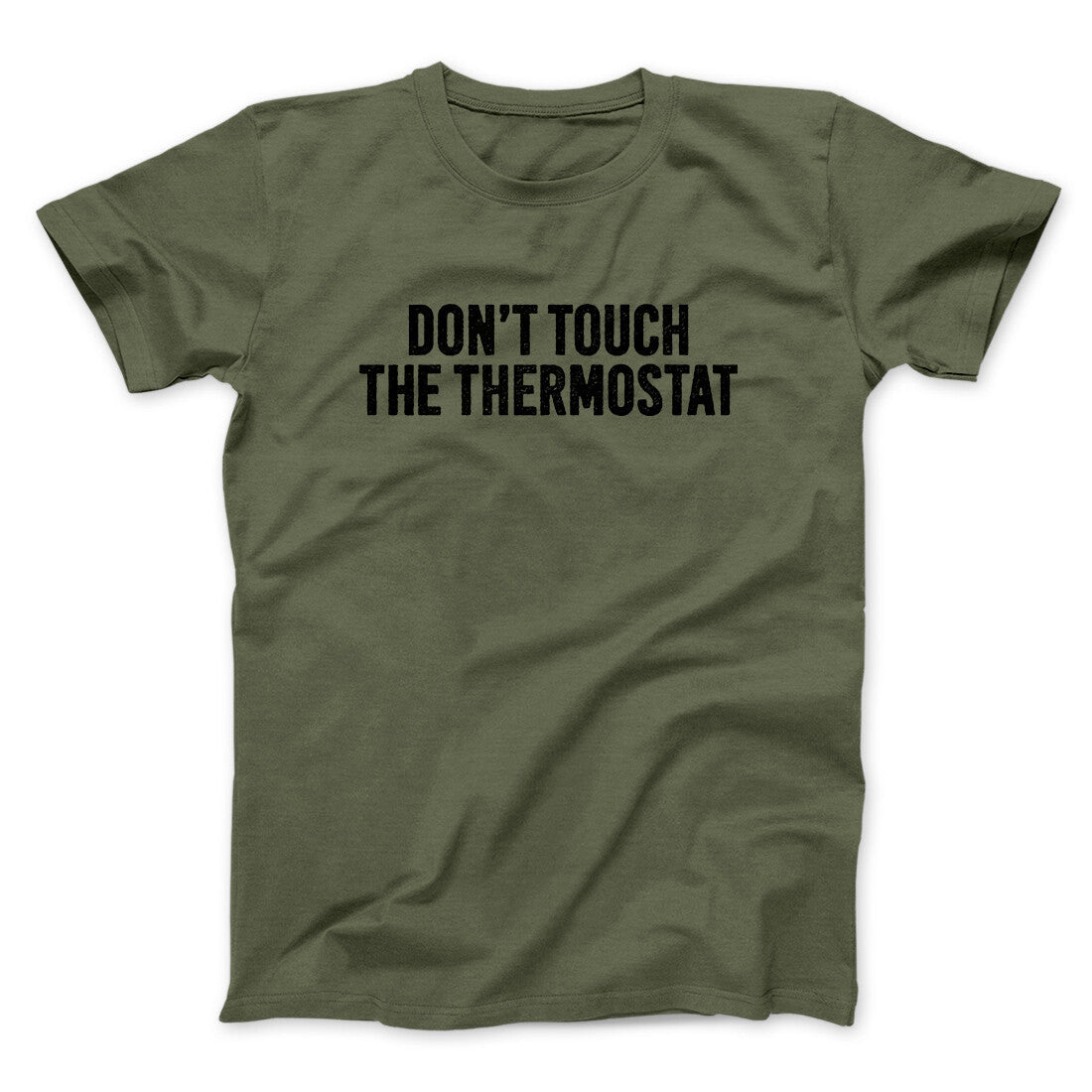 Don't Touch The Thermostat Funny Men/Unisex T-Shirt