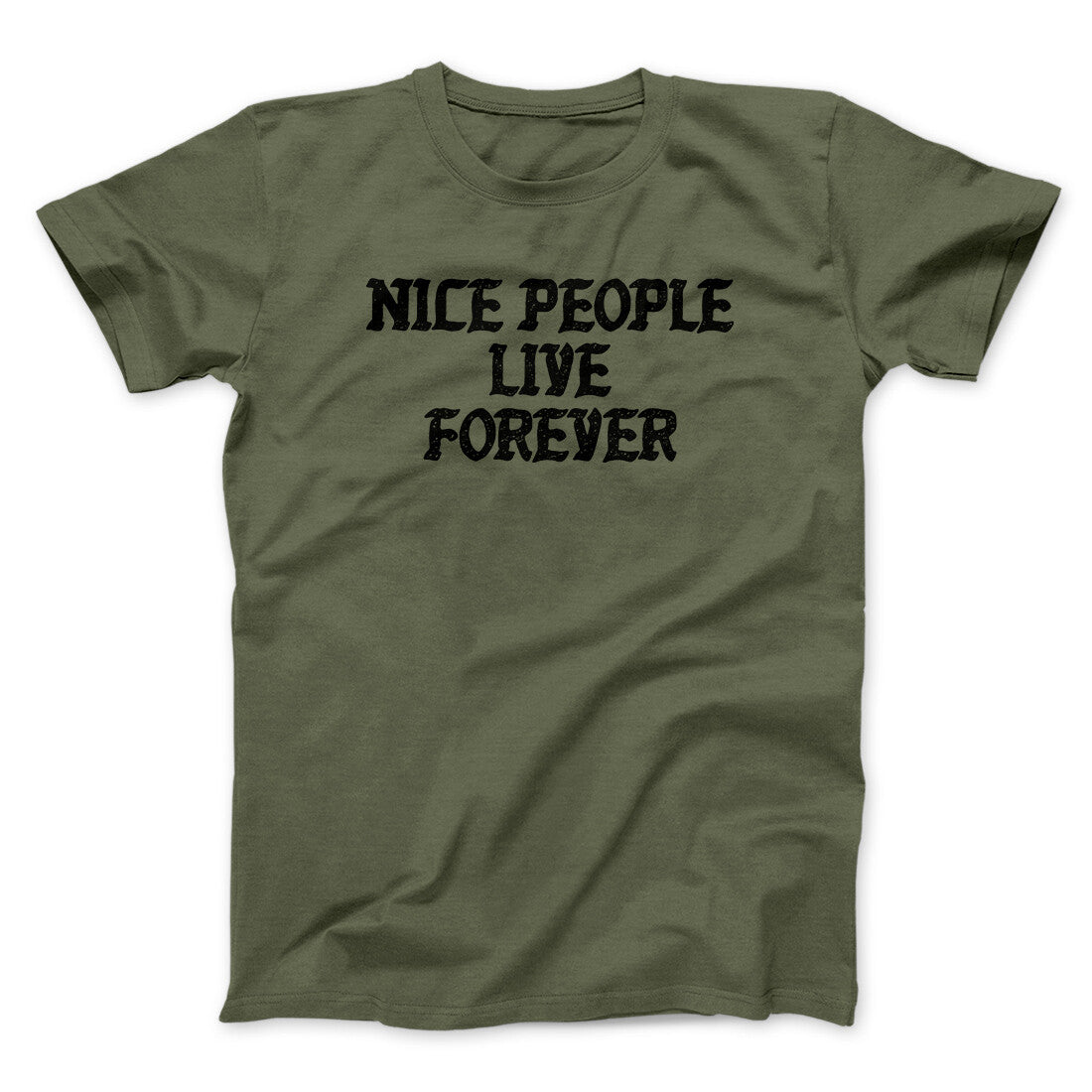 Nice People Live Forever Men/Unisex T-Shirt