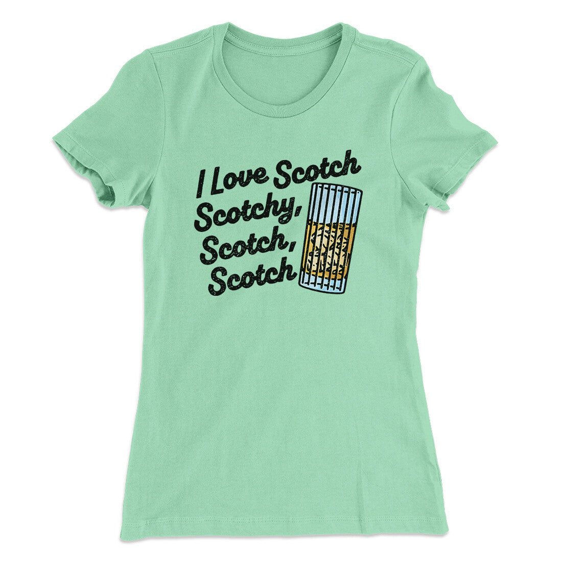 I Love Scotch - Scotchy Scotch Scotch Women's T-Shirt