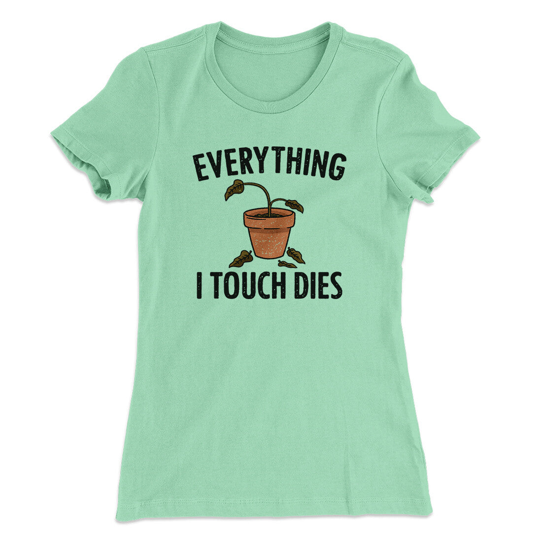 Everything I Touch Dies Women's T-Shirt