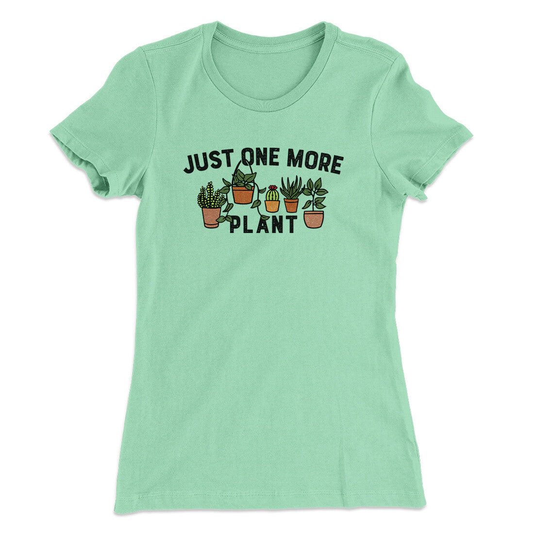 Just One More Plant Women's T-Shirt