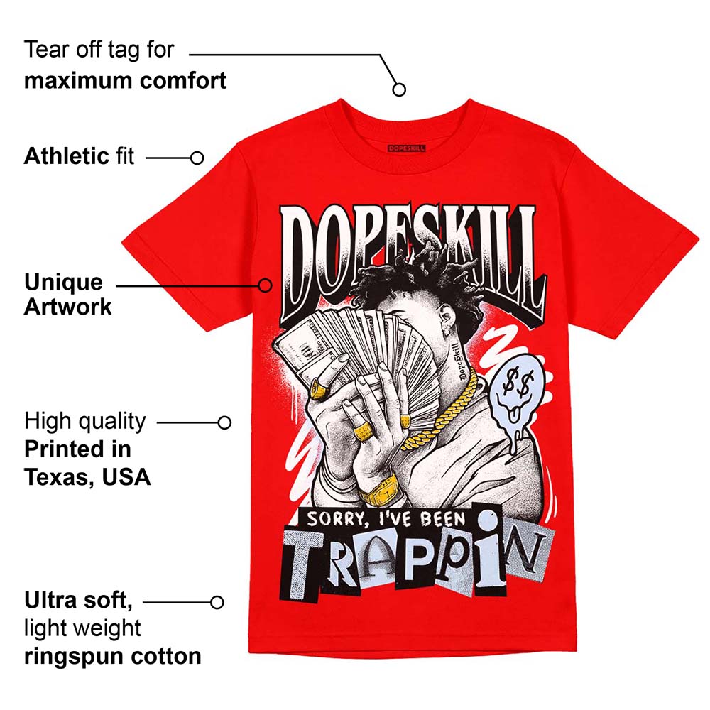 Cherry 11s DopeSkill Varsity Red T-shirt Sorry I've Been Trappin Graphic