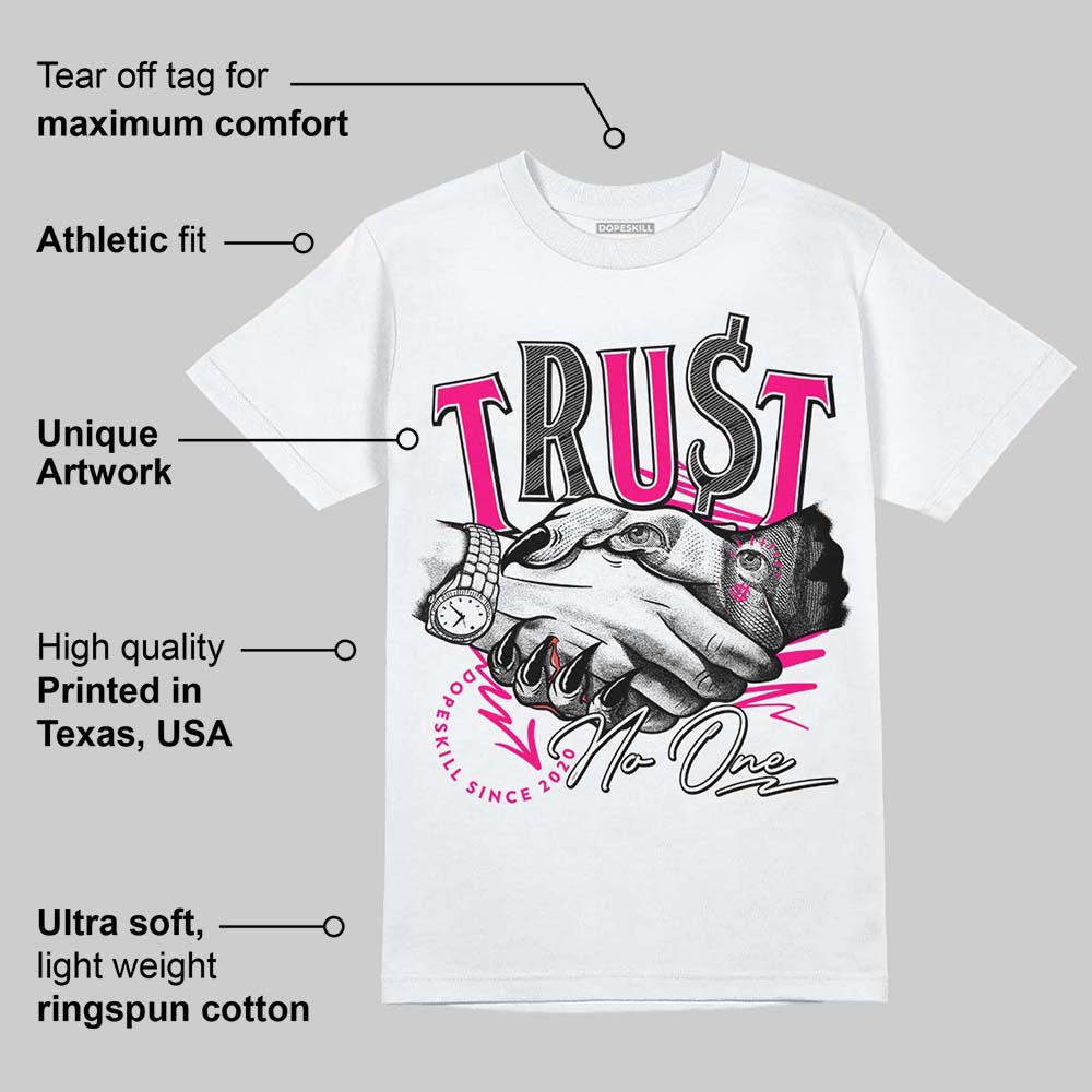 Fierce Pink 1s DopeSkill T-Shirt Trust No One Graphic