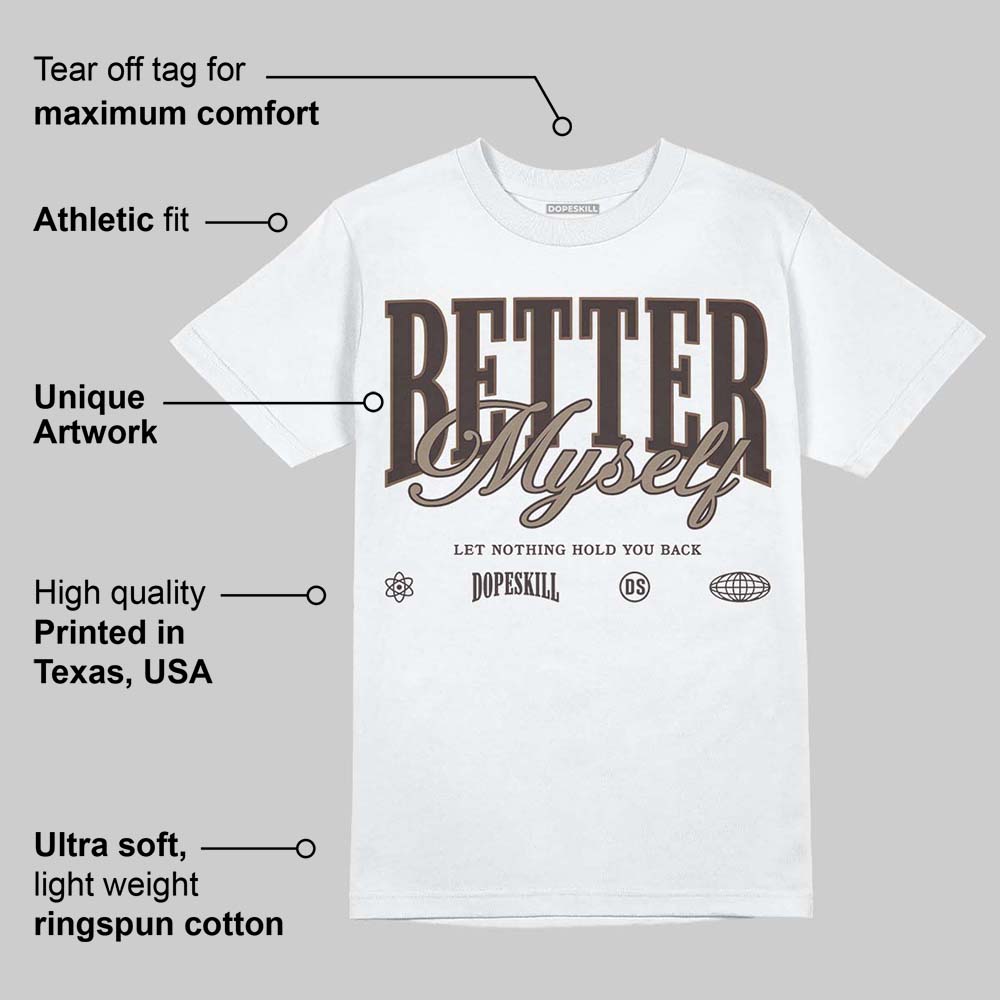 Baroque Brown 12s DopeSkill T-Shirt Better Myself Graphic