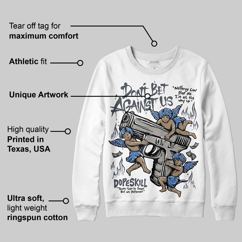 Cool Grey 11s DopeSkill Sweatshirt Don't Bet Against Us Graphic