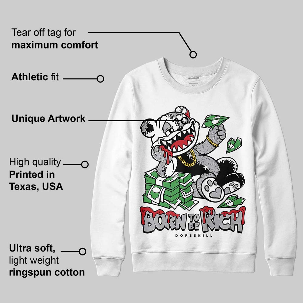White Cement 4s DopeSkill Sweatshirt Born To Be Rich Graphic