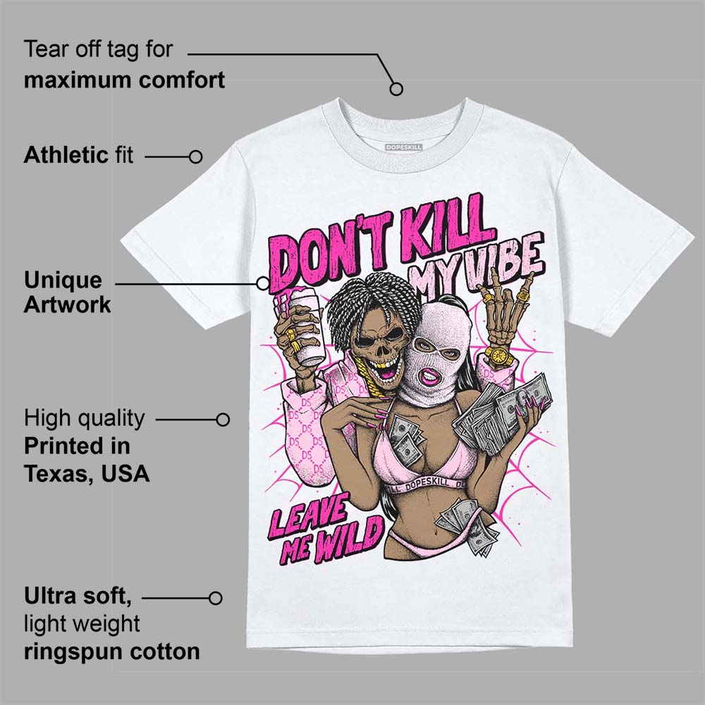 Triple Pink Dunk DopeSkill T-Shirt Don't Kill My Vibe Graphic