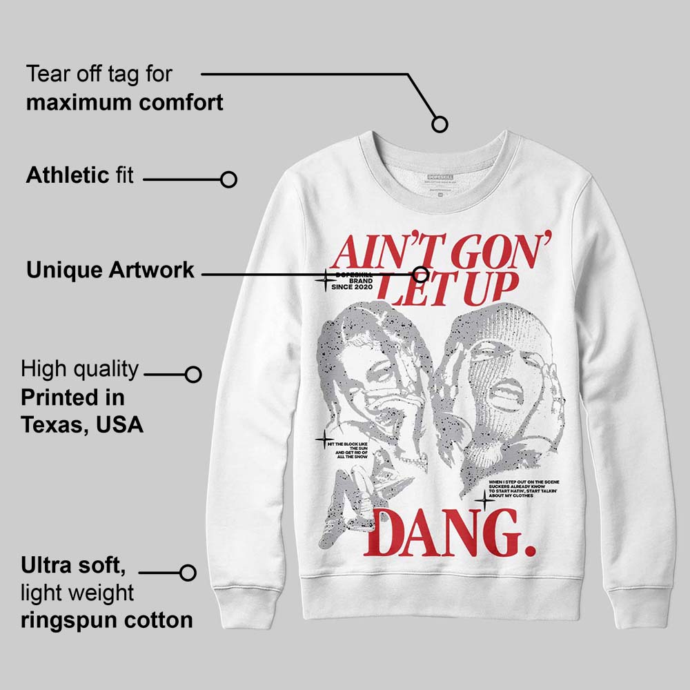 White Cement 4s DopeSkill Sweatshirt Ain't Gon' Let Up Graphic