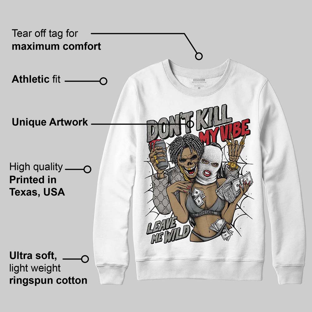 Cool Grey 9s DopeSkill Sweatshirt Don't Kill My Vibe Graphic