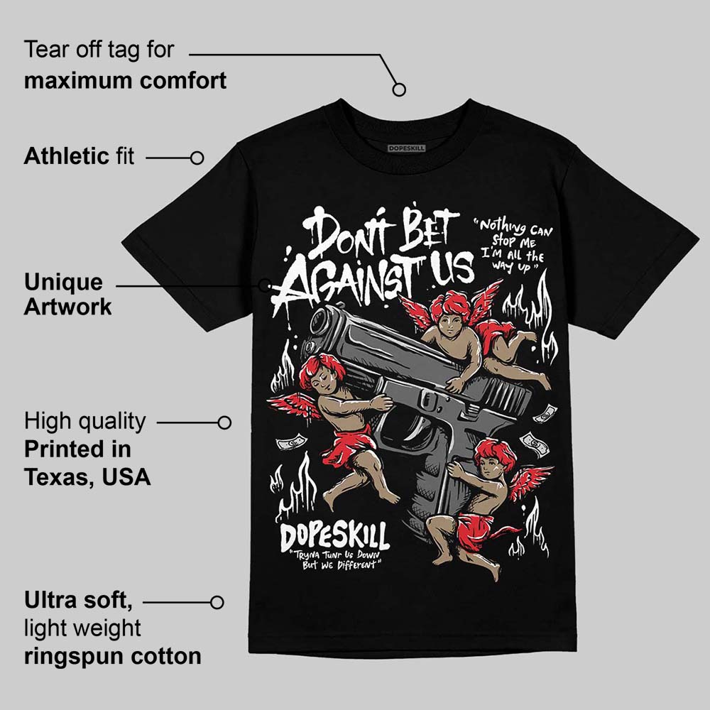 Black and White Collection DopeSkill T-Shirt Don't Bet Against Us Graphic