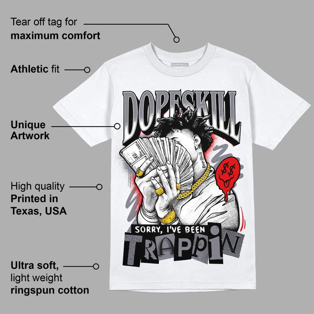 Fire Red 9s DopeSkill T-Shirt Sorry I've Been Trappin Graphic