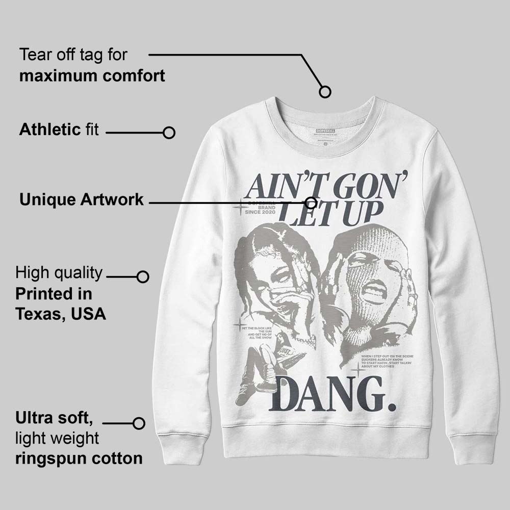 Cool Grey 11s DopeSkill Sweatshirt Ain't Gon' Let Up Graphic