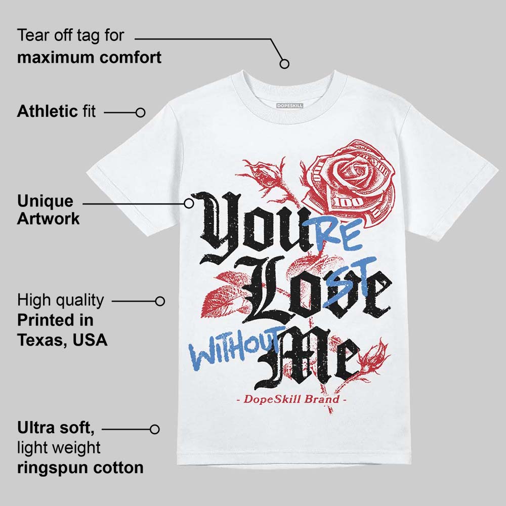Ruby 1s DopeSkill T-Shirt You’re Lost Without Me Graphic