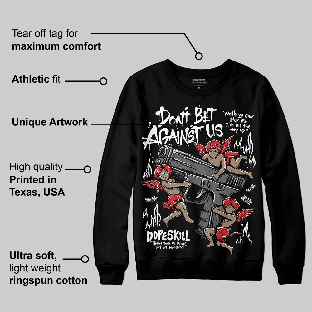 Black and White Collection DopeSkill Sweatshirt Don't Bet Against Us Graphic
