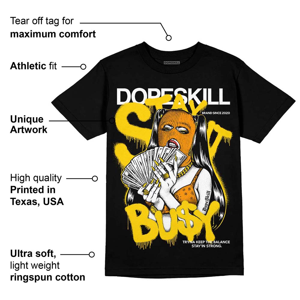 Yellow Ochre 6s DopeSkill T-Shirt Stay It Busy Graphic