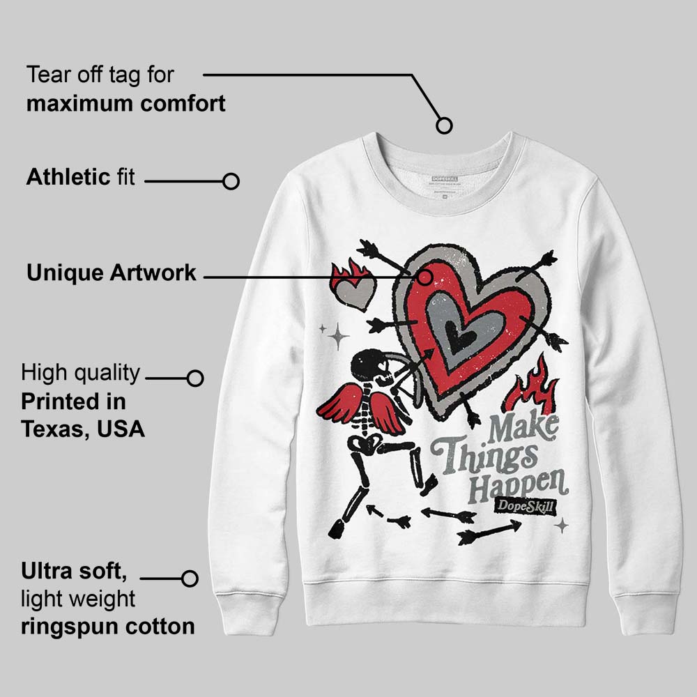 Cool Grey 9s DopeSkill Sweatshirt Make Things Happen Graphic