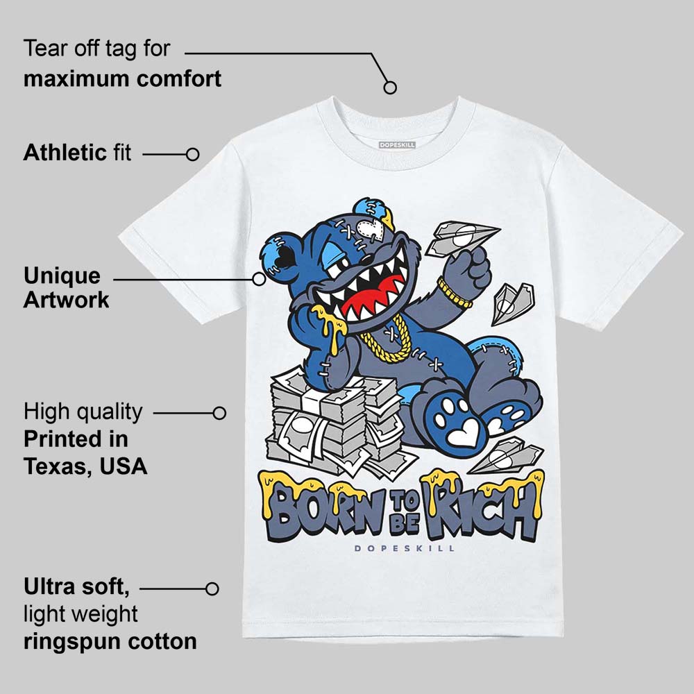 Diffused Blue 11s DopeSkill T-Shirt Born To Be Rich Graphic