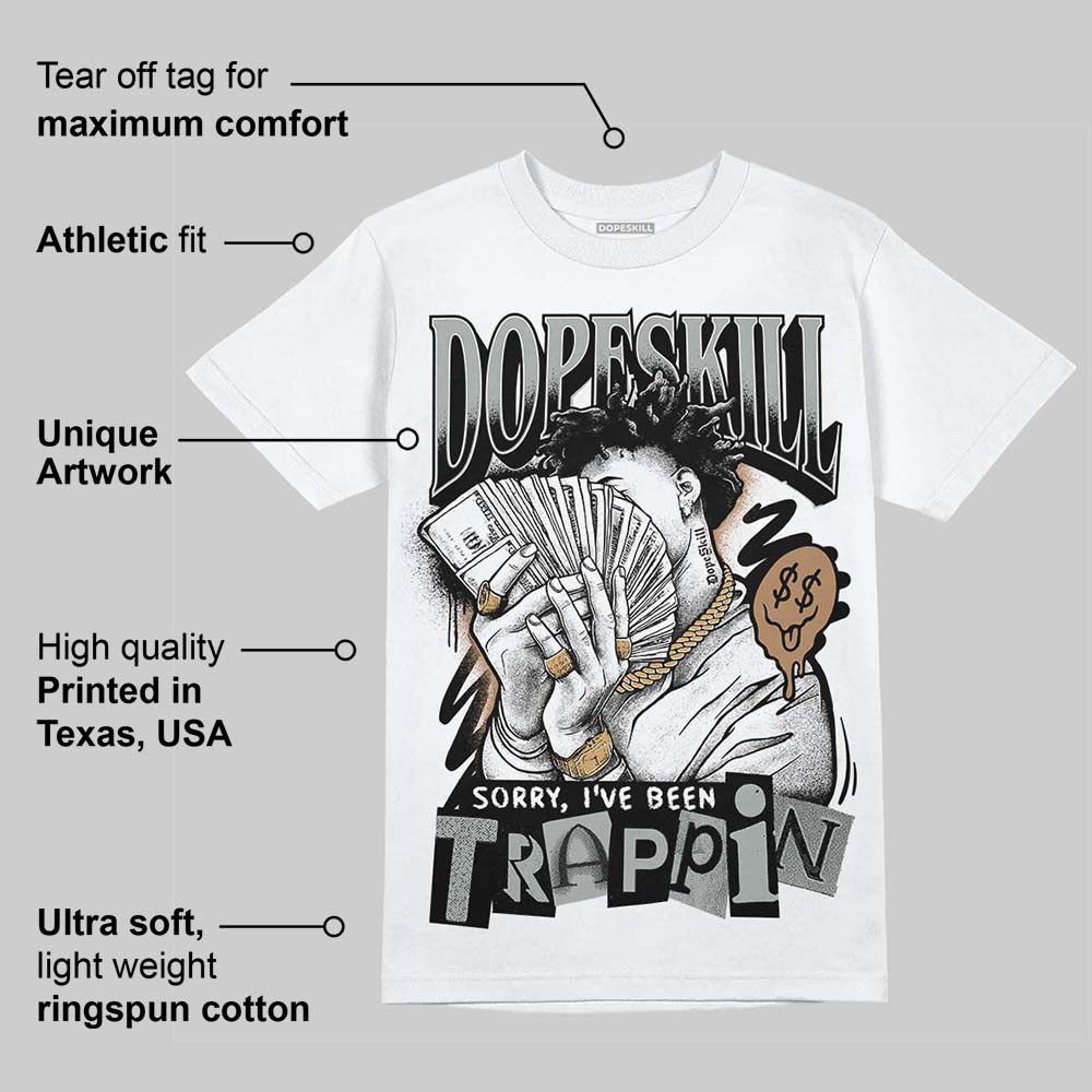 1906R ‚ÄòWhite Gold‚Äô DopeSkill T-Shirt Sorry I've Been Trappin Graphic