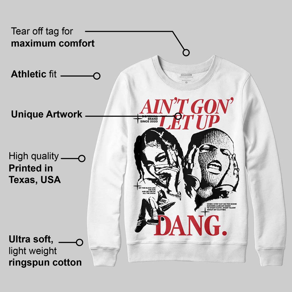 Bred 11s DopeSkill Sweatshirt Ain't Gon' Let Up Graphic