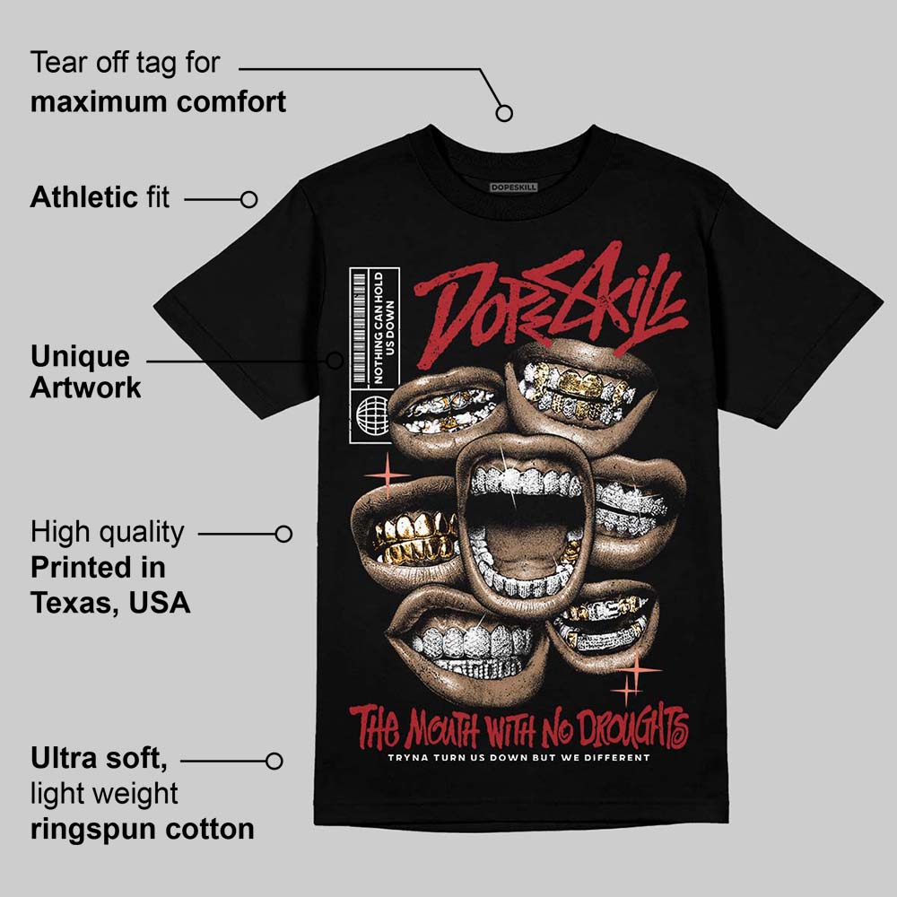 Rare Air Cinnabar 1s DopeSkill T-Shirt The Mouth With No Droughts Graphic