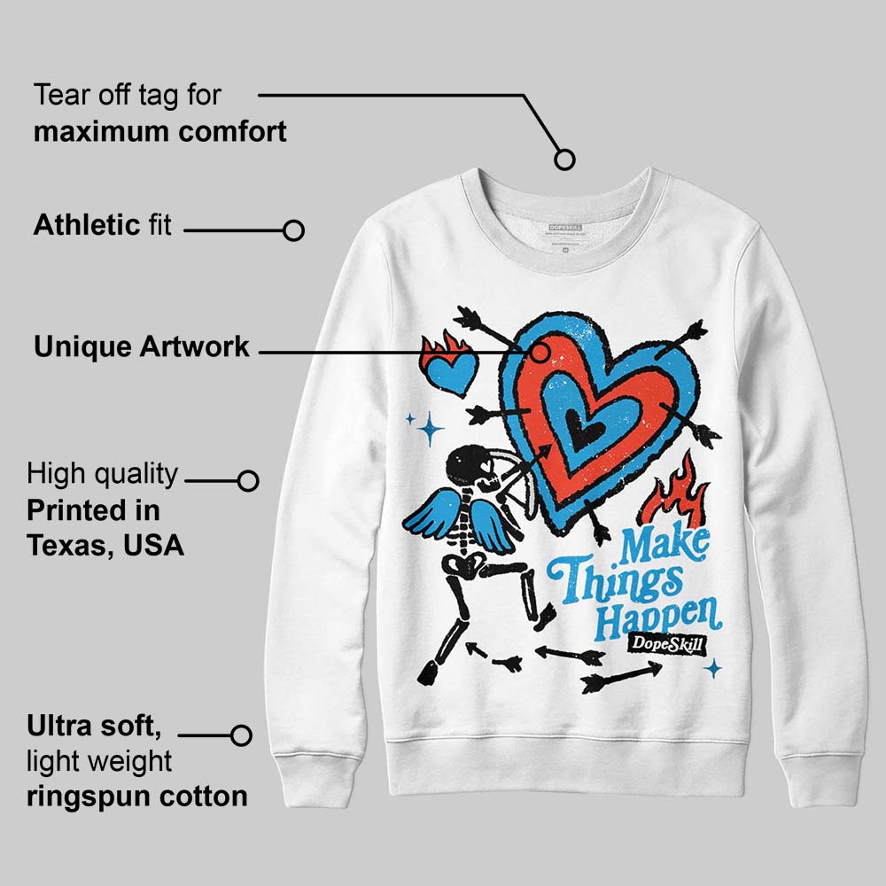 Military Blue 4s DopeSkill Sweatshirt Make Things Happen Graphic