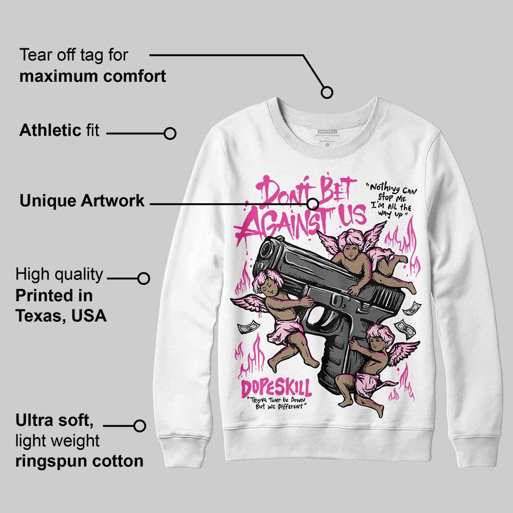 Pink Collection DopeSkill Sweatshirt Don't Bet Against Us Graphic