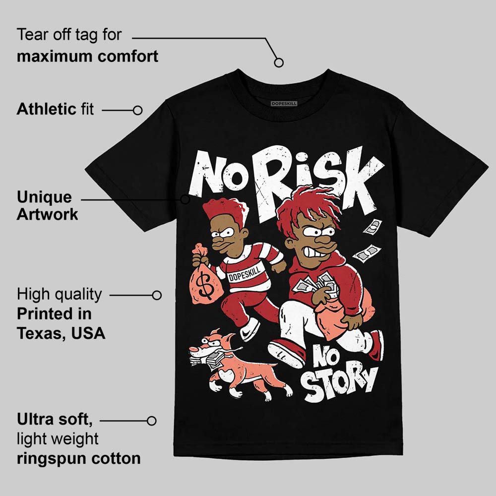 Rare Air Cinnabar 1s DopeSkill T-Shirt No Risk No Story Graphic