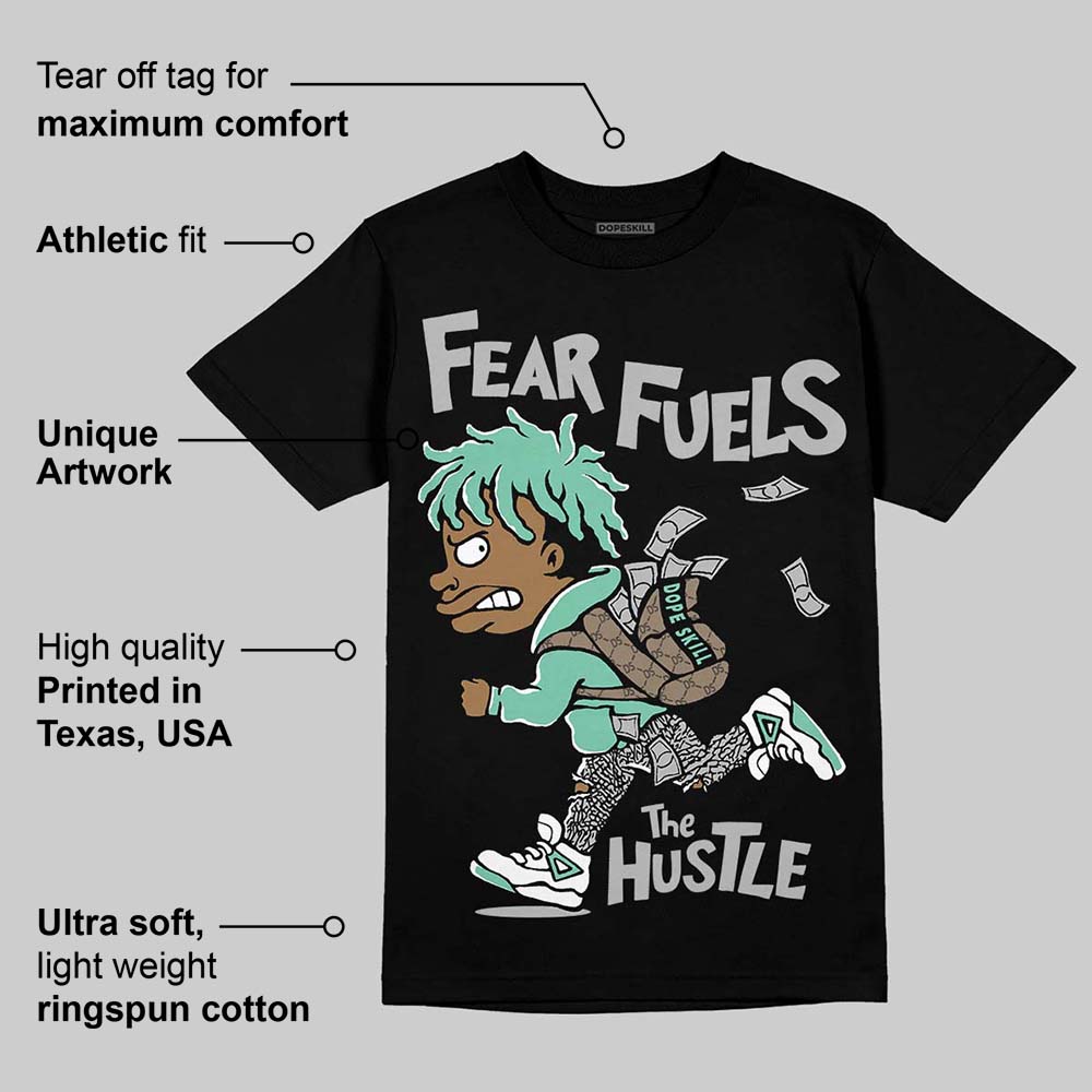Green Glow 3s DopeSkill T-Shirt Fear Fuels The Hustle Graphic