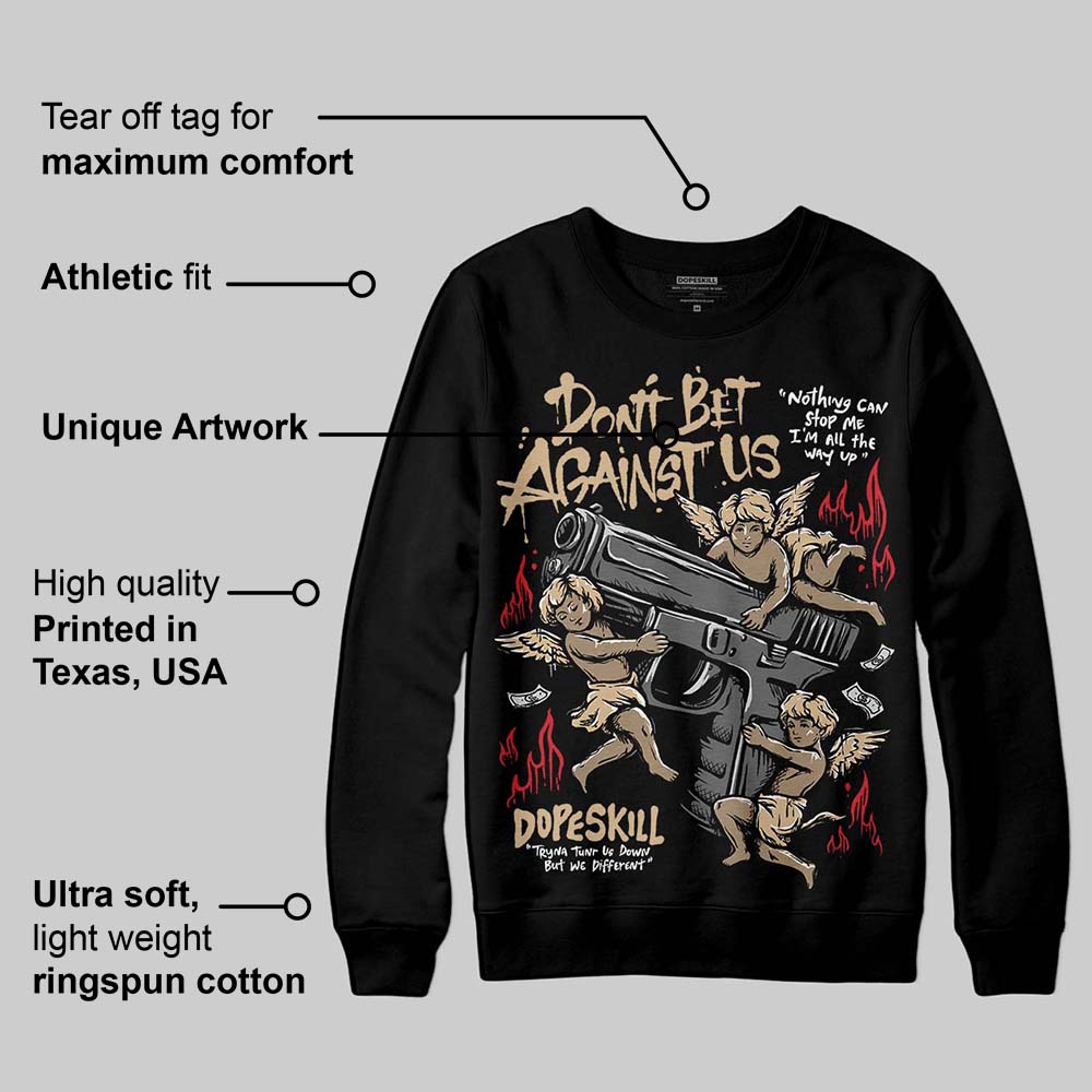 TAN Collection DopeSkill Sweatshirt Don't Bet Against Us Graphic