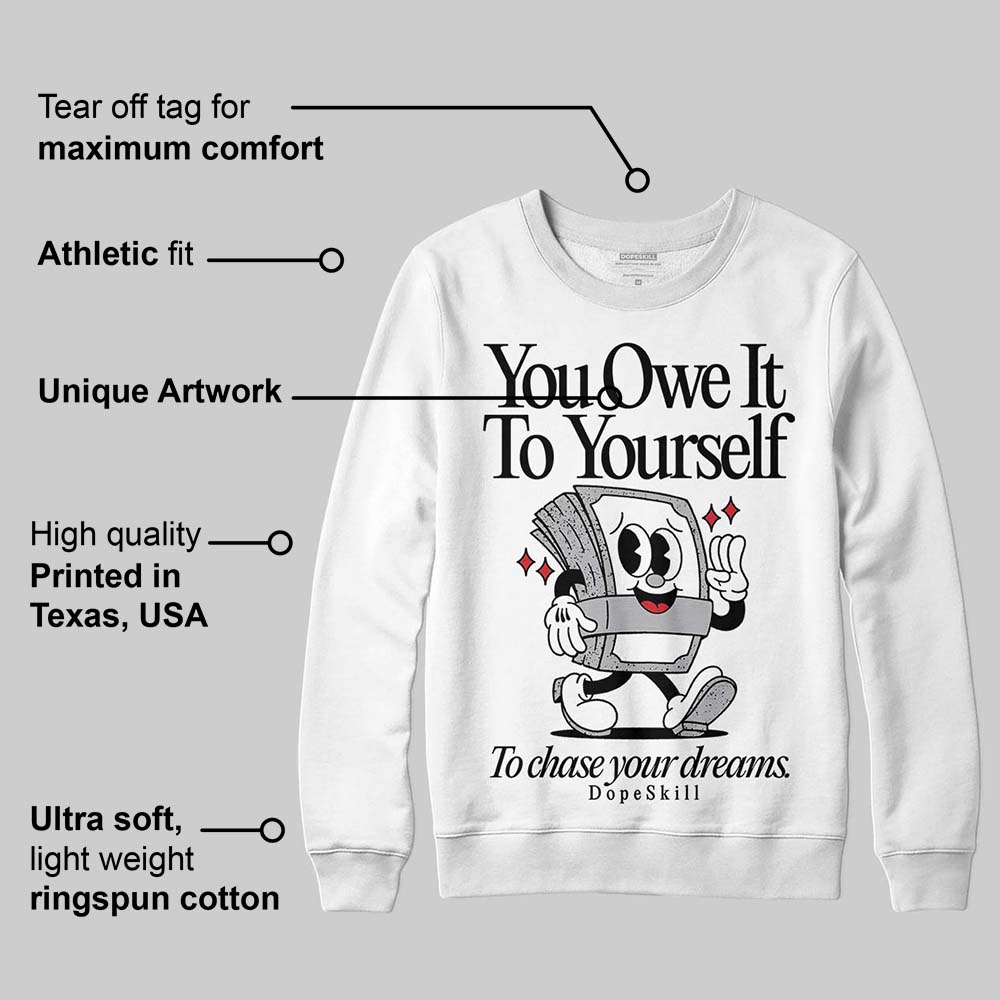 White Cement 4s DopeSkill Sweatshirt Owe It To Yourself Graphic