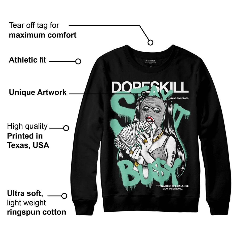 Green Glow 3s DopeSkill Sweatshirt Stay It Busy Graphic