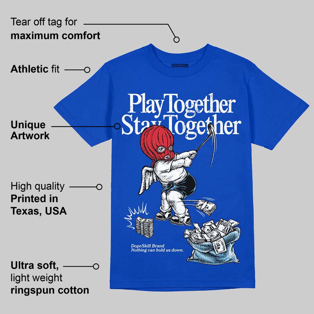 Blueberry 12s DopeSkill Royal T-shirt Play together, Stay together Graphic