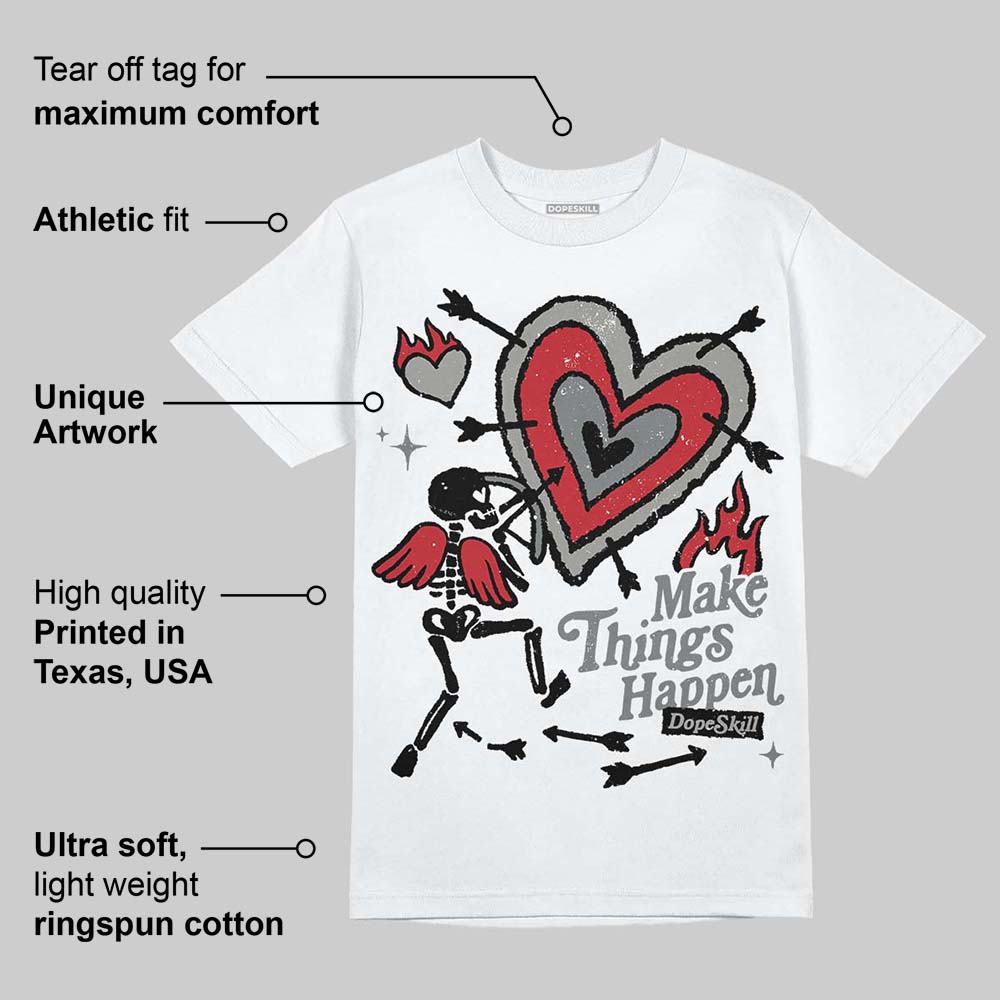 Cool Grey 9s DopeSkill T-Shirt Make Things Happen Graphic