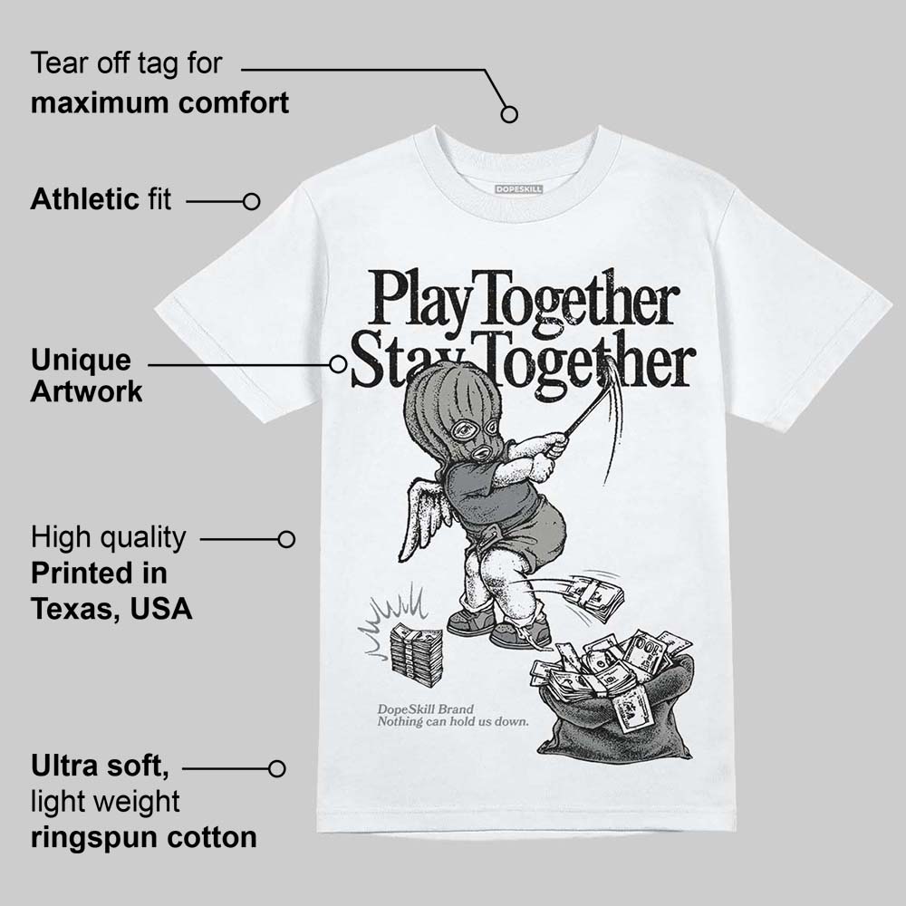 Cool Grey 9s DopeSkill T-Shirt Play together, Stay together Graphic