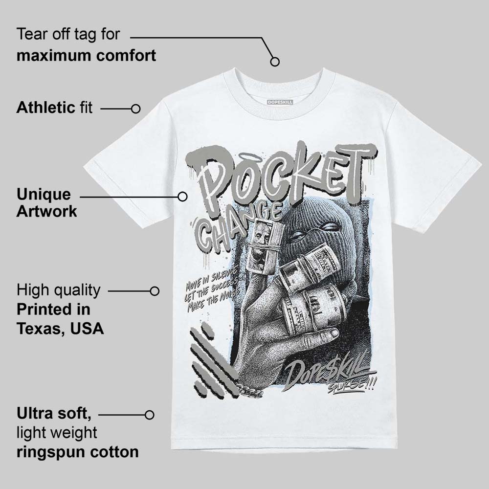 Cool Grey 9s DopeSkill T-Shirt Pocket Change Graphic