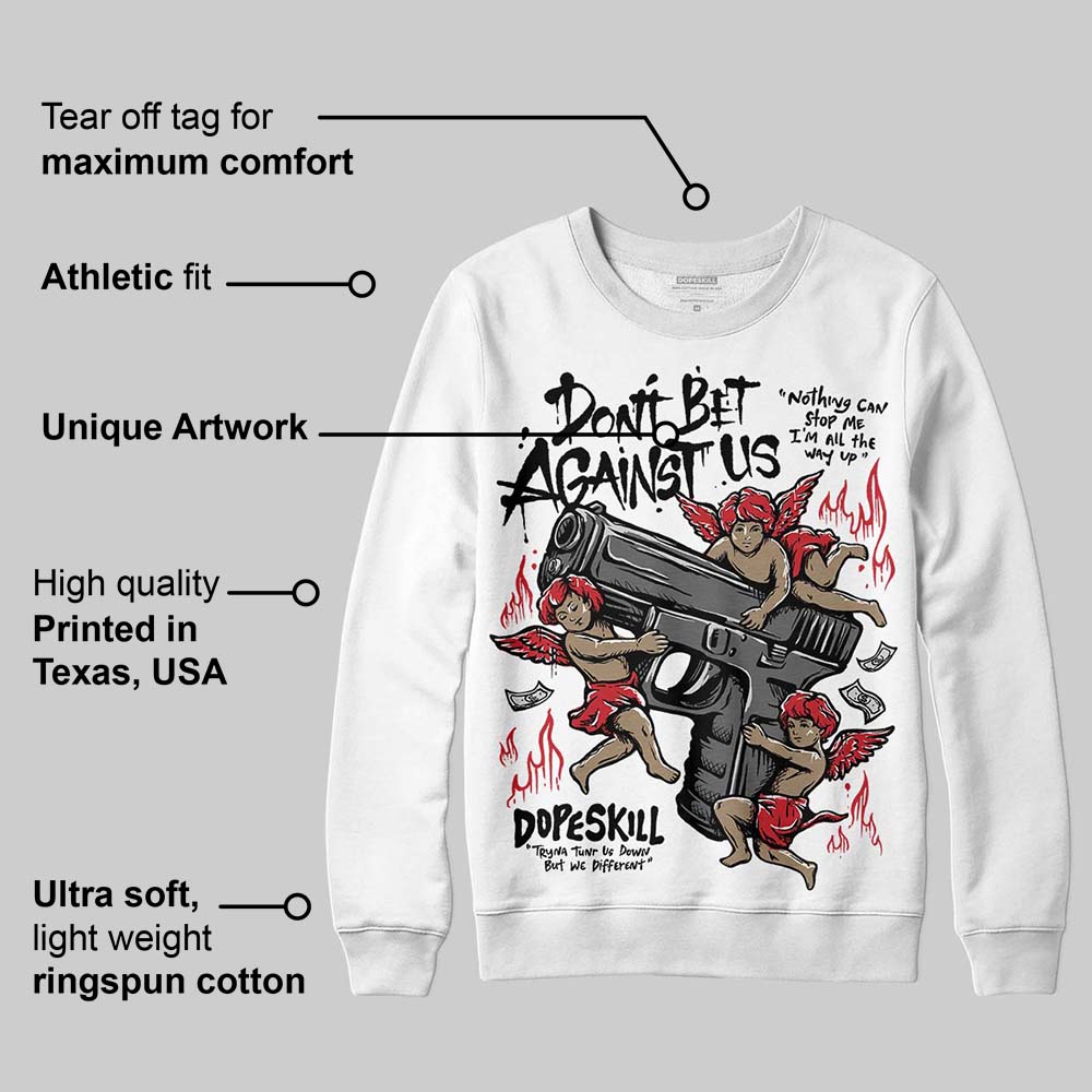 Bred 11s DopeSkill Sweatshirt Don't Bet Against Us Graphic