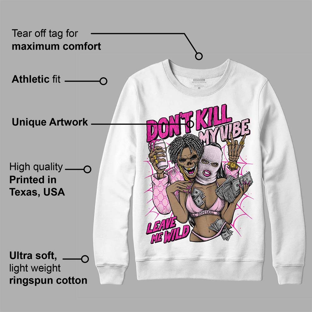 Triple Pink Dunk DopeSkill Sweatshirt Don't Kill My Vibe Graphic