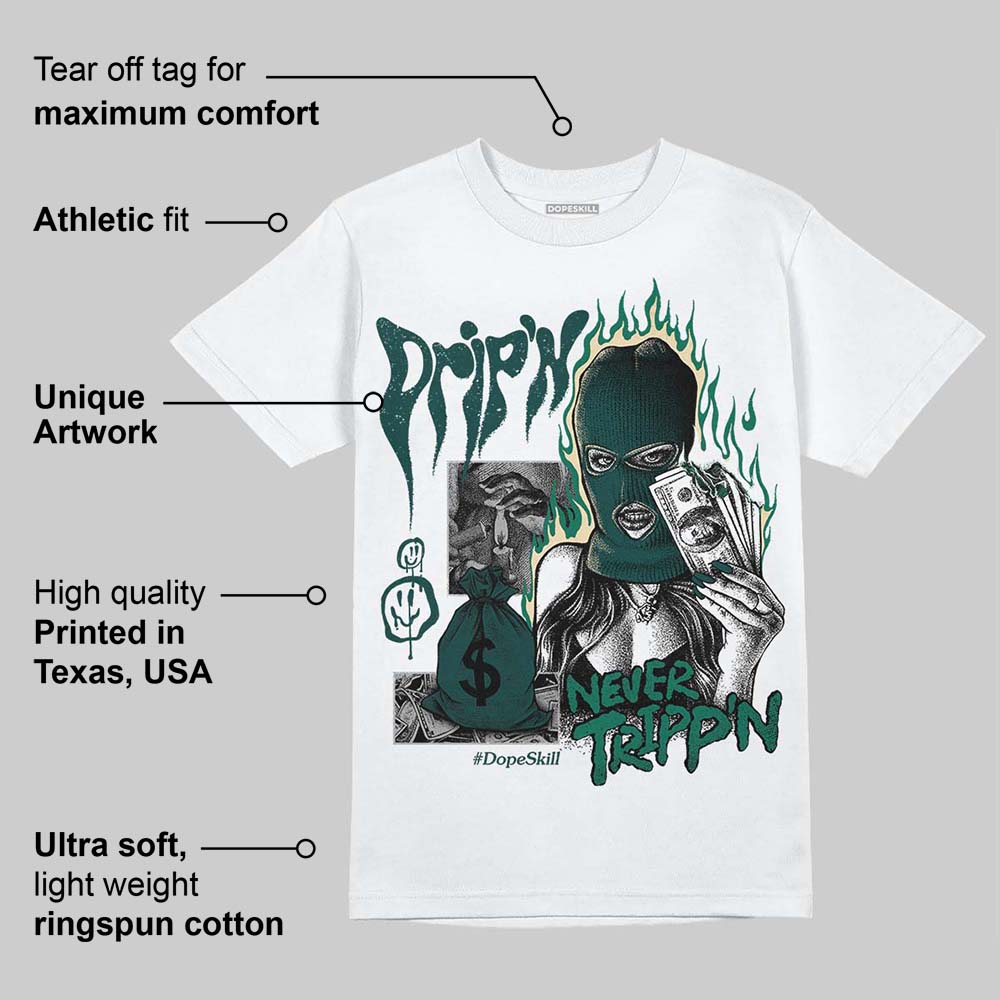 Oxidized Green 4s DopeSkill T-Shirt Drip'n Never Tripp'n Graphic