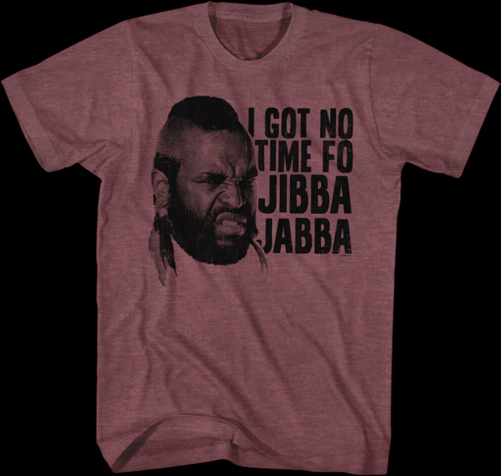 Mr. T Jibba Jabba T-Shirt