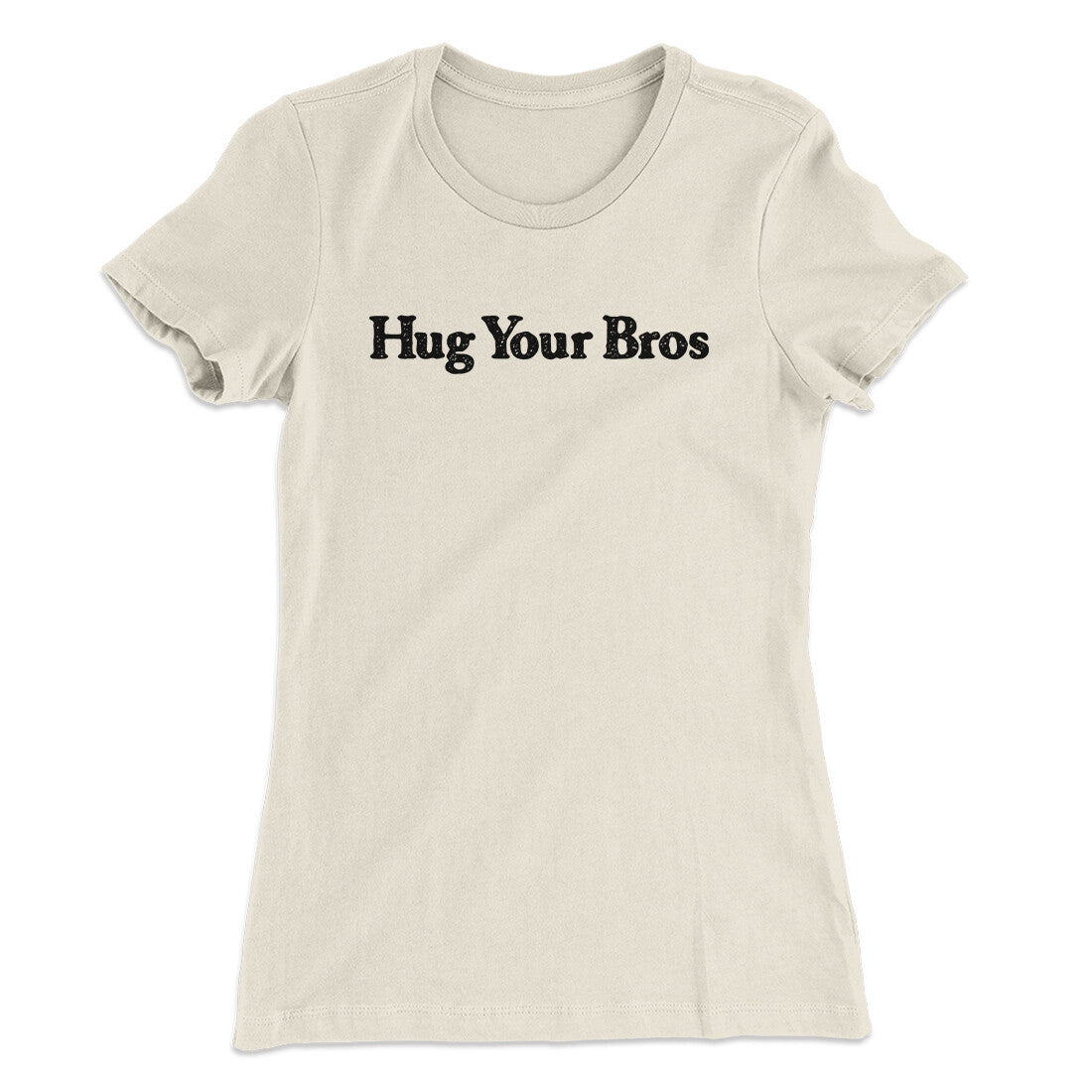 Hug Your Bros Women's T-Shirt